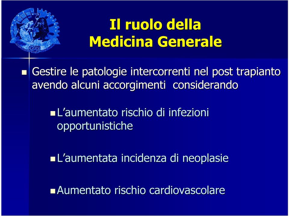 aumentato rischio di infezioni opportunistiche L