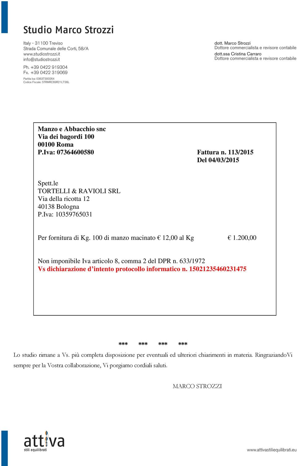 200,00 Non imponibile Iva articolo 8, comma 2 del DPR n. 633/1972 Vs dichiarazione d intento protocollo informatico n.