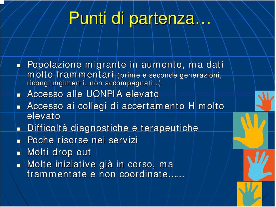 Accesso ai collegi di accertamento H molto elevato Difficoltà diagnostiche e terapeutiche