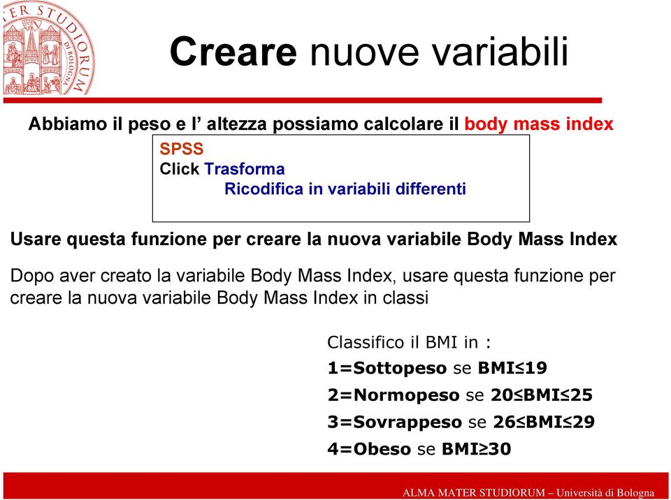 aver creato la variabile Body Mass Index, usare questa funzione per creare la nuova variabile Body Mass Index