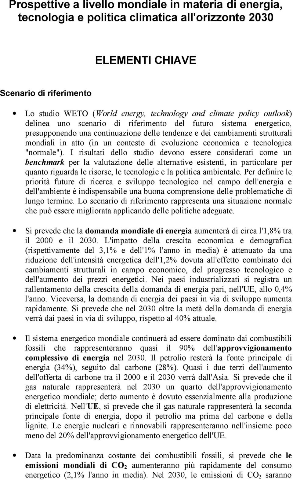 evoluzione economica e tecnologica "normale").