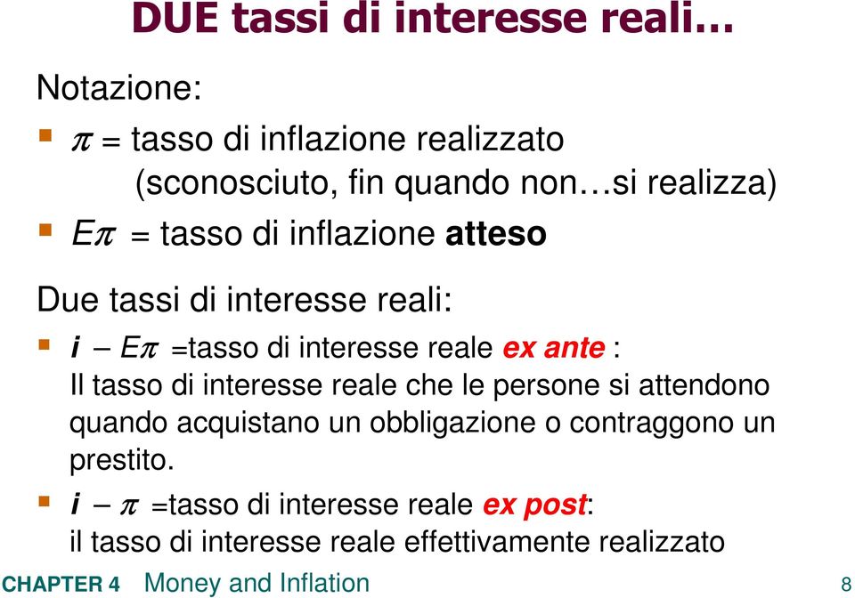 ante : Il tasso di interesse reale che le persone si attendono quando acquistano un obbligazione o