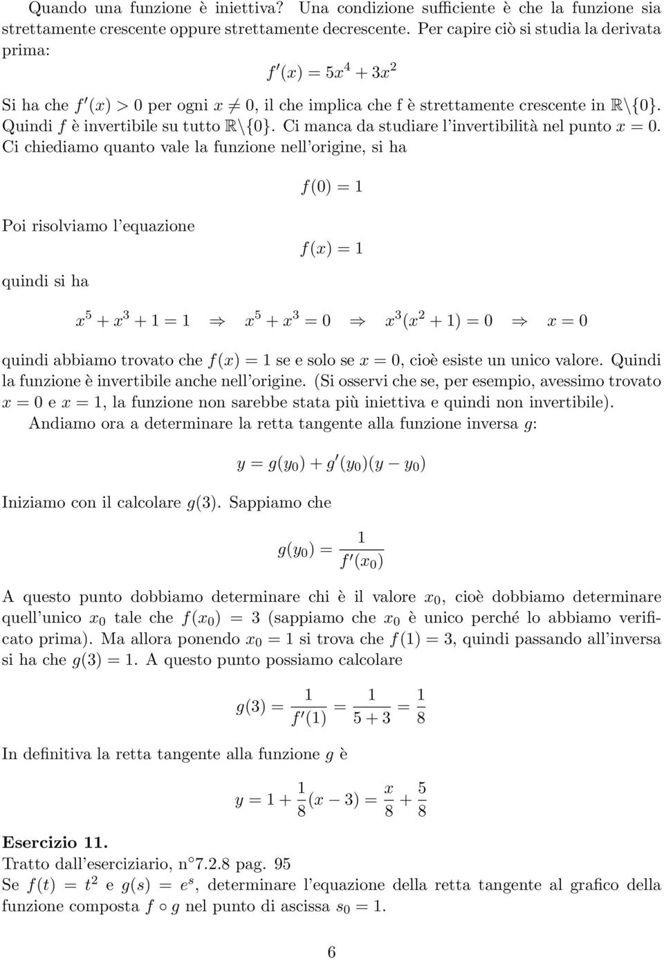 Ci manca da studiare l invertibilità nel punto = 0.