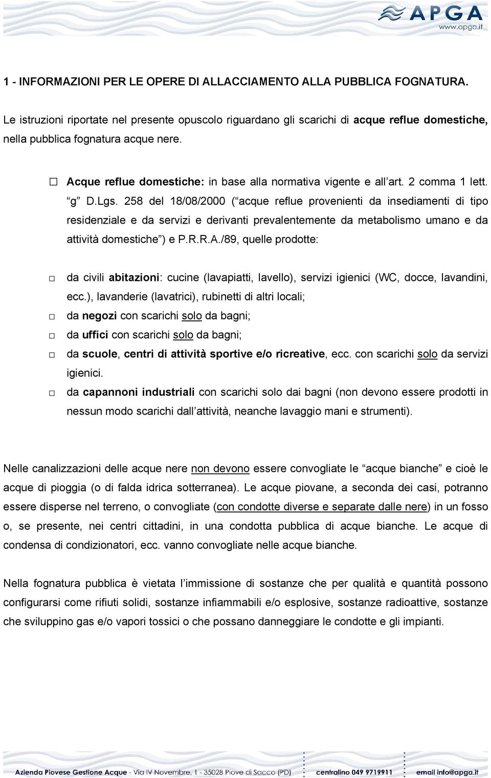 Acque reflue domestiche: in base alla normativa vigente e all art. 2 comma 1 lett. g D.Lgs.