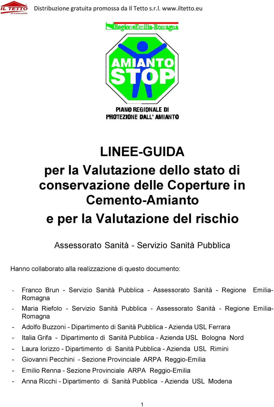 Emilia- Romagna - Adolfo Buzzoni - Dipartimento di Sanità Pubblica - Azienda USL Ferrara - Italia Grifa - Dipartimento di Sanità Pubblica - Azienda USL Bologna Nord - Laura Iorizzo - Dipartimento di