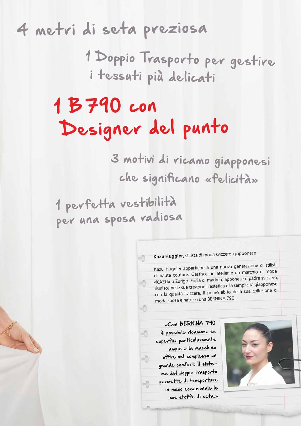 Figlia di madre giapponese e padre svizzero, riunisce nelle sue creazioni l estetica e la semplicità giapponese con la qualità svizzera.