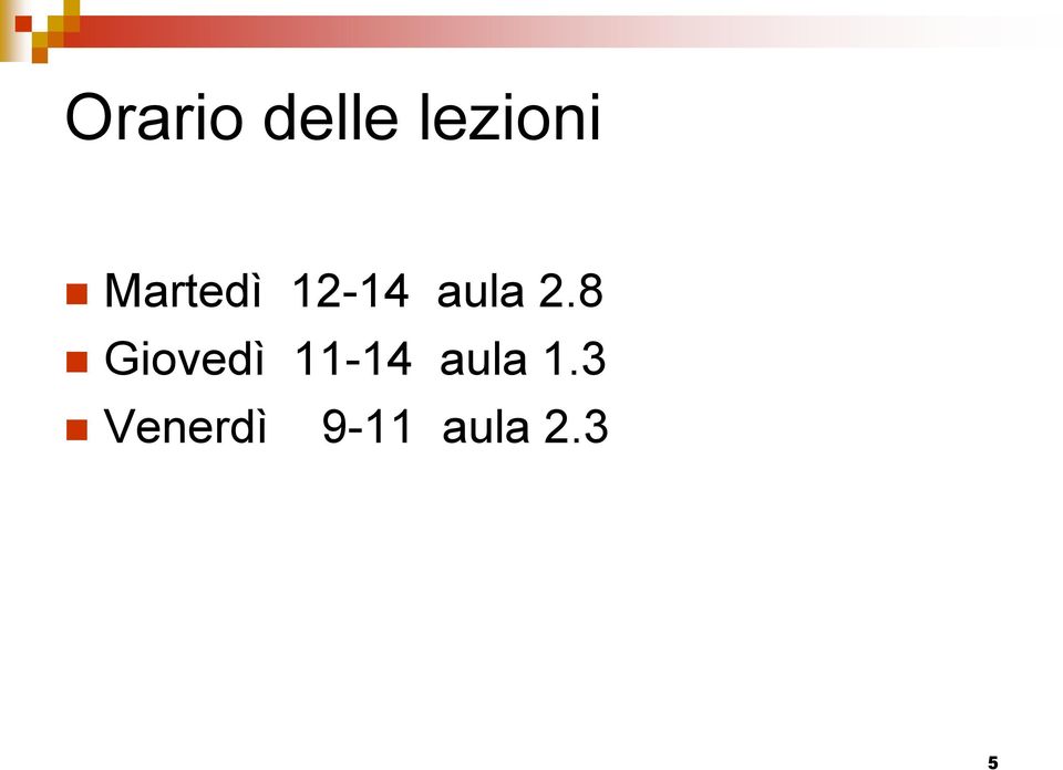 8 Giovedì 11-14 aula 1.