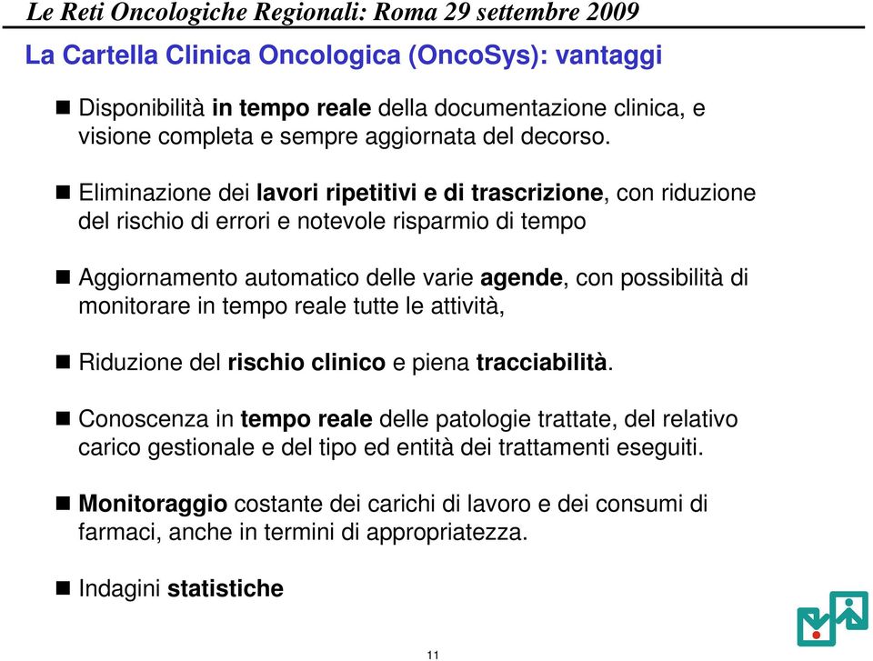 possibilità di monitorare in tempo reale tutte le attività, Riduzione del rischio clinico e piena tracciabilità.