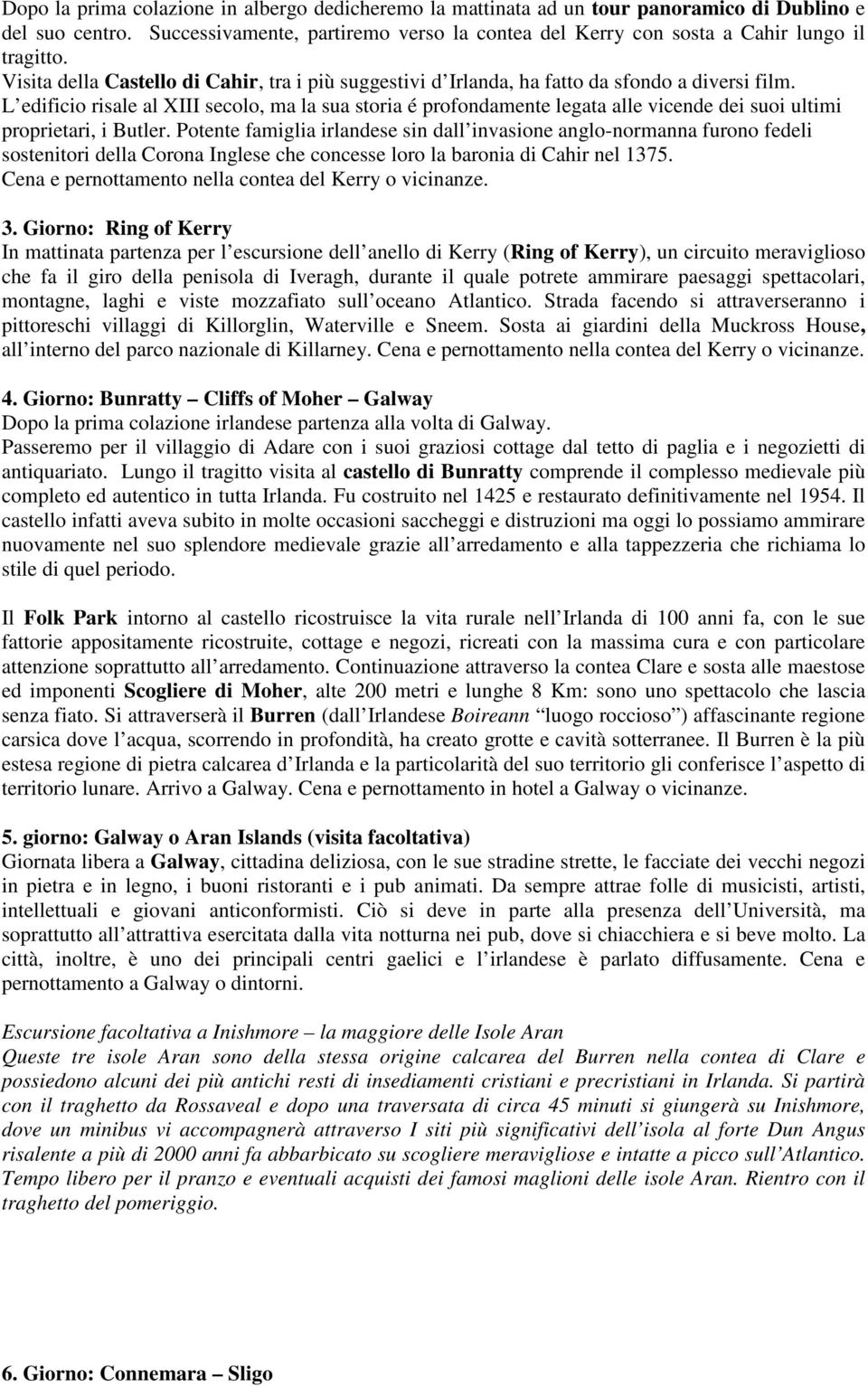 L edificio risale al XIII secolo, ma la sua storia é profondamente legata alle vicende dei suoi ultimi proprietari, i Butler.