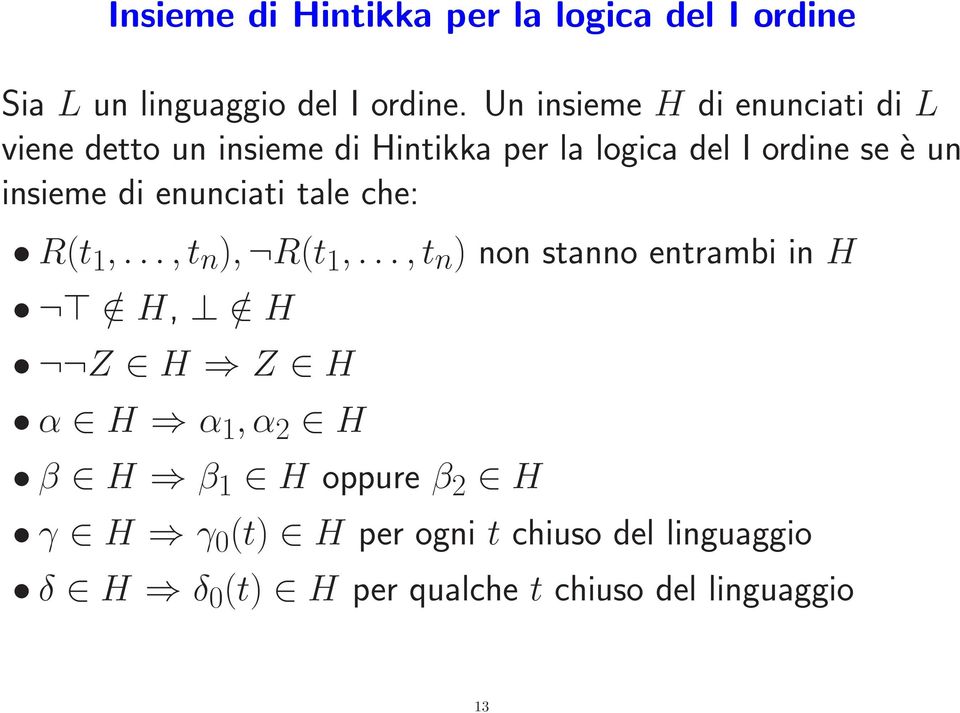 insieme di enunciati tale che: R(t 1,...,t n ), R(t 1,.