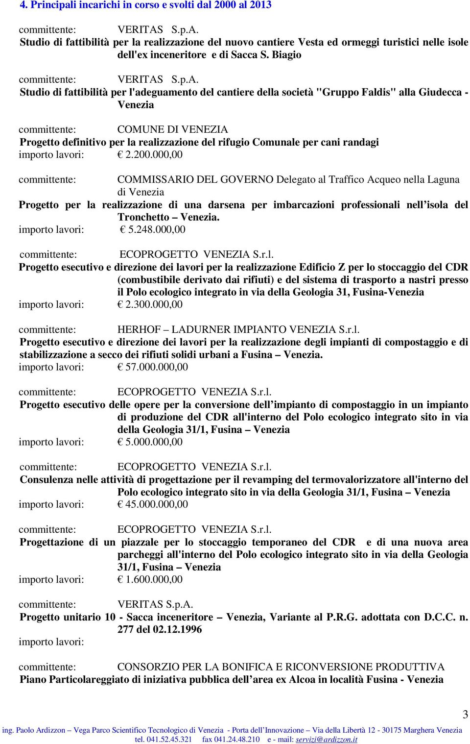 Comunale per cani randagi importo lavori: 2.200.