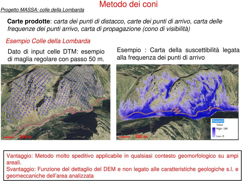 Esempio : Carta della suscettibilità legata alla frequenza dei punti di arrivo 200 m.