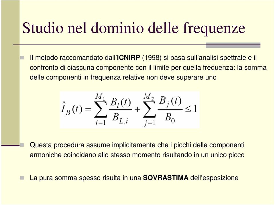 relative non deve superare uno Questa procedura assume implicitamente che i picchi delle componenti armoniche