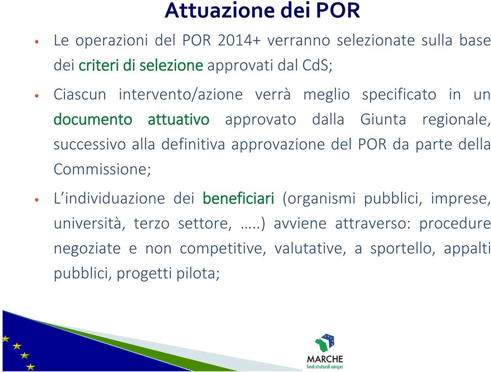 approvazione del POR da parte della Commissione; L individuazione dei beneficiari (organismi pubblici, imprese, università, terzo