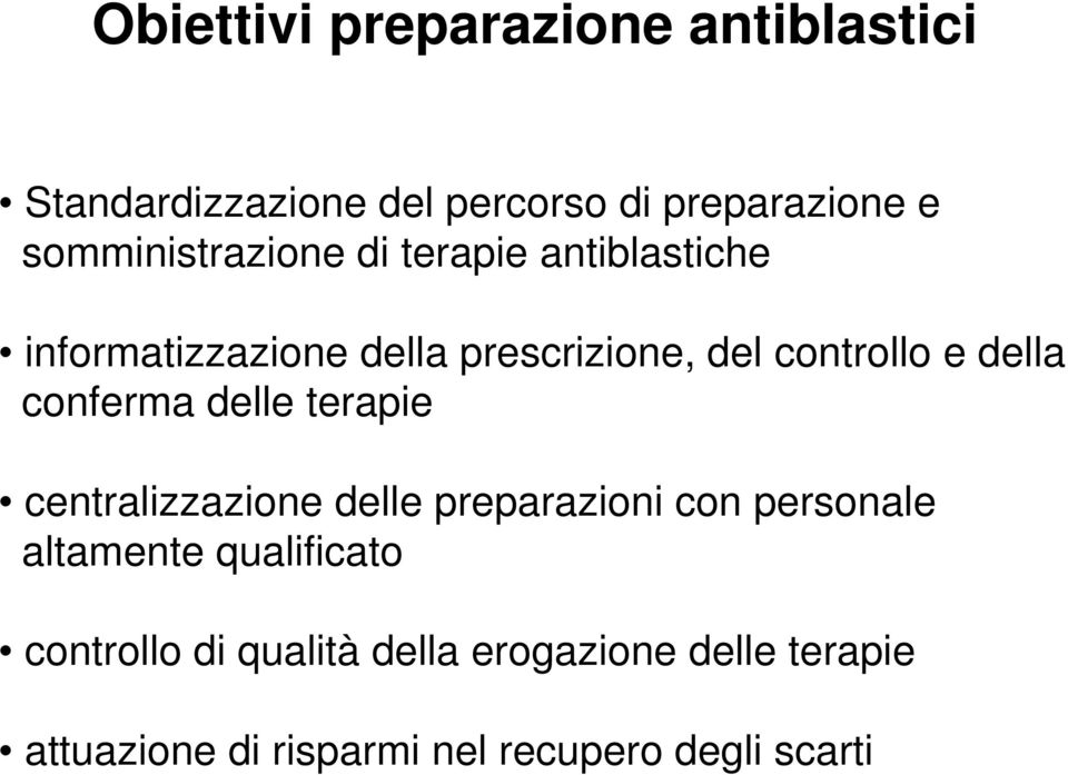 della conferma delle terapie centralizzazione delle preparazioni con personale altamente