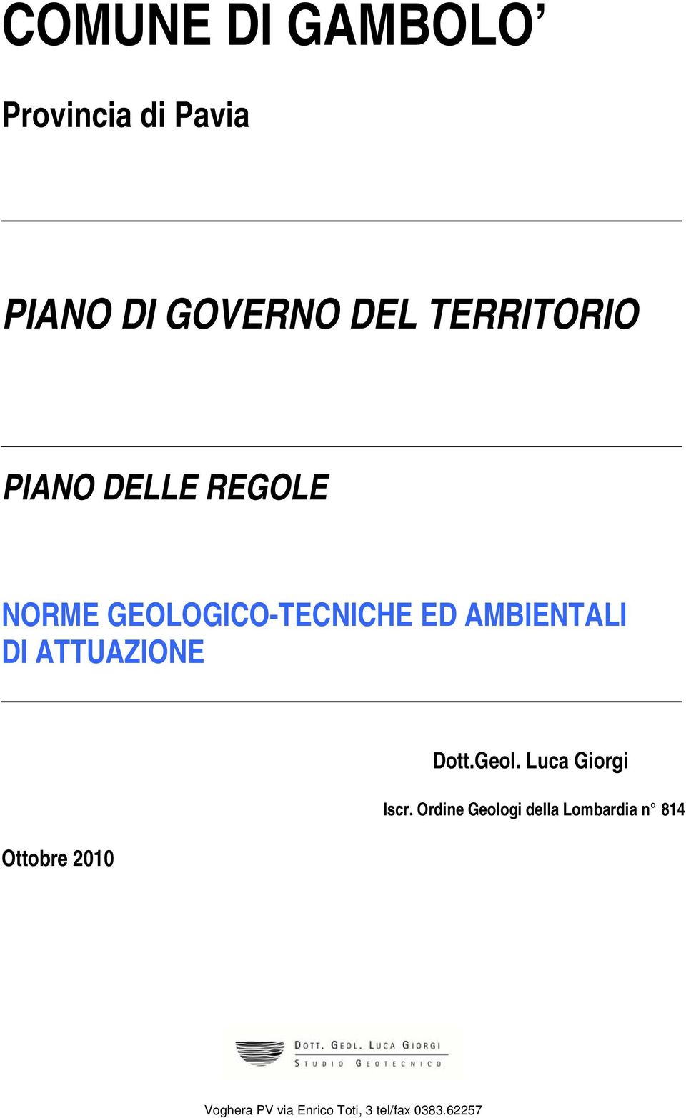AMBIENTALI DI ATTUAZIONE Ottobre 2010 Dott.Geol. Luca Giorgi Iscr.
