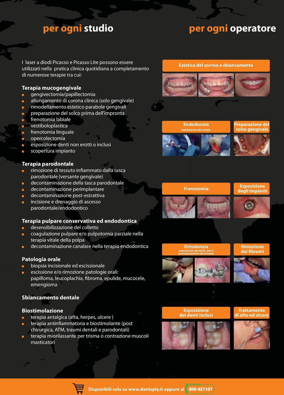 frenotomia labiale vestiboloplastica frenotomia linguale opercolectomia esposizione denti non erotti o inclusi scopertura impianto Endodonzia trattamento del canale Preparazione del solco gengivale