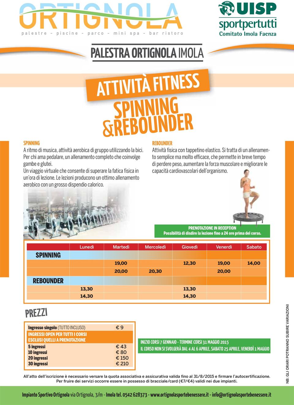 ATTIVITÀ FITNSS SPINNING &RBOUNDR RBOUNDR Attività fisica con tappetino elastico.