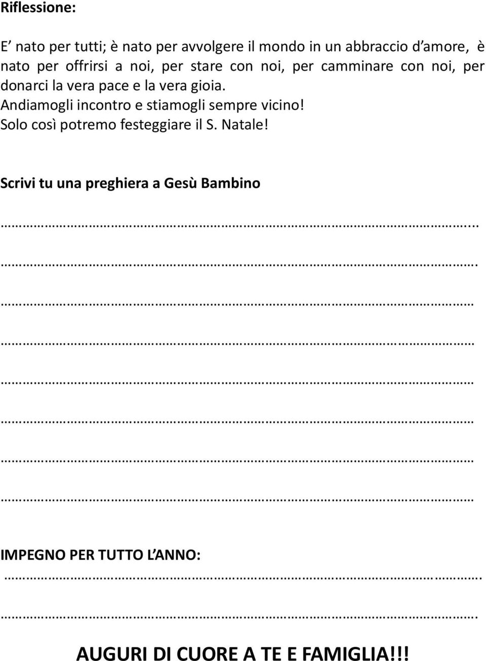 Andiamogli incontro e stiamogli sempre vicino! Solo così potremo festeggiare il S. Natale!