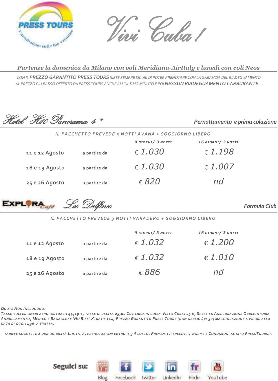 NOTTI 16 GIORNI/ 3 NOTTI 11 e 12 Agosto a partire da 1.030 1.