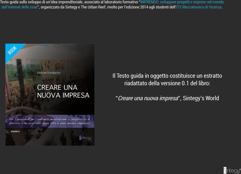 BOOK Manuel Bordignon CREARE UNA NUOVA IMPRESA Il Testo guida in oggetto costituisce un estratto riadattato della versione 0.