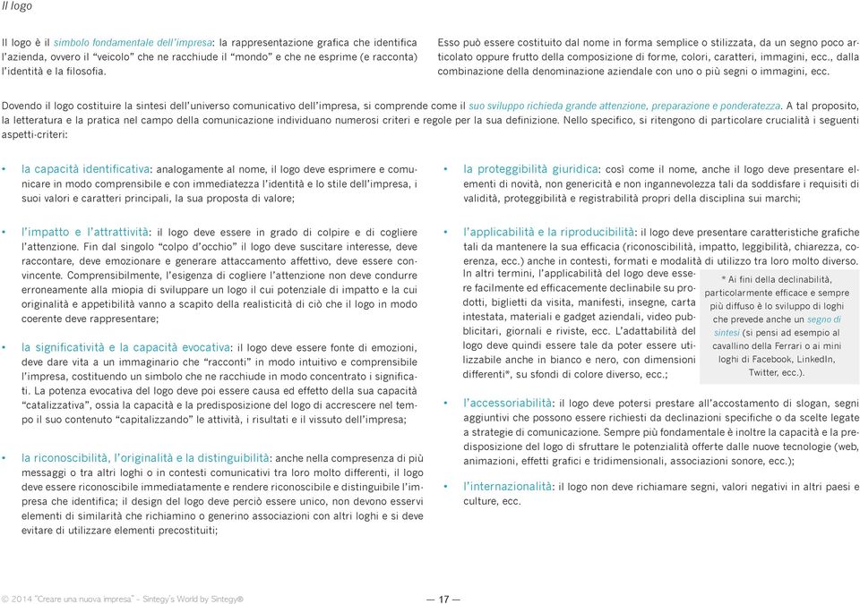 , dalla combinazione della denominazione aziendale con uno o più segni o immagini, ecc.