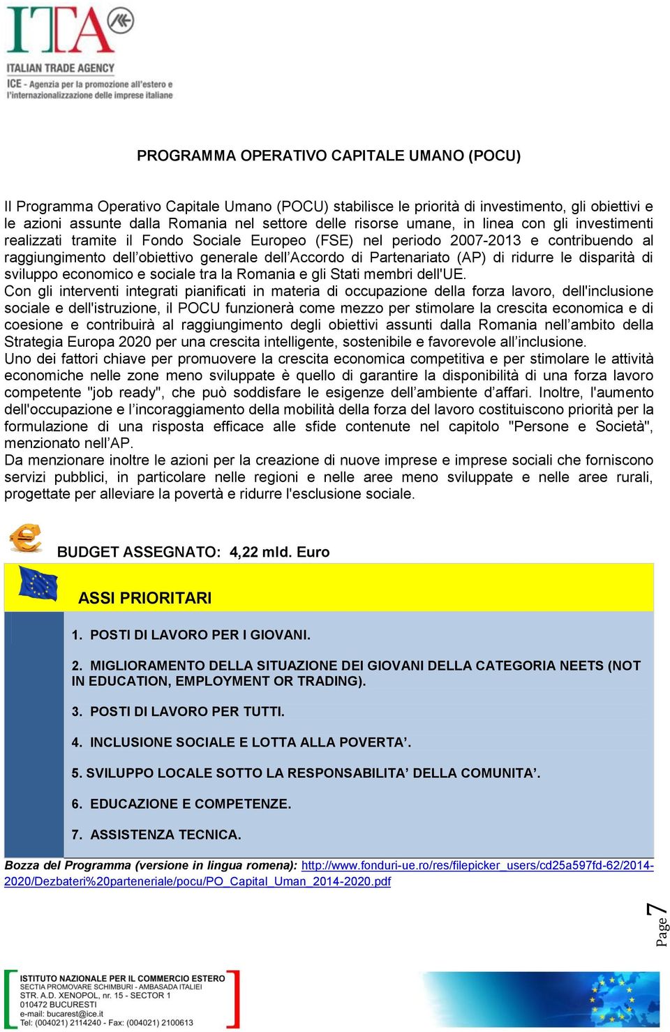 Partenariato (AP) di ridurre le disparità di sviluppo economico e sociale tra la Romania e gli Stati membri dell'ue.