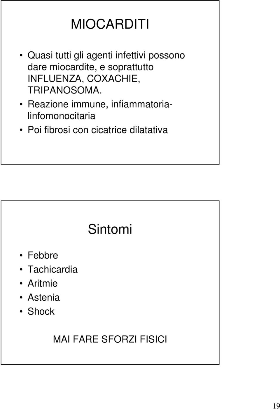 Reazione immune, infiammatorialinfomonocitaria Poi fibrosi con