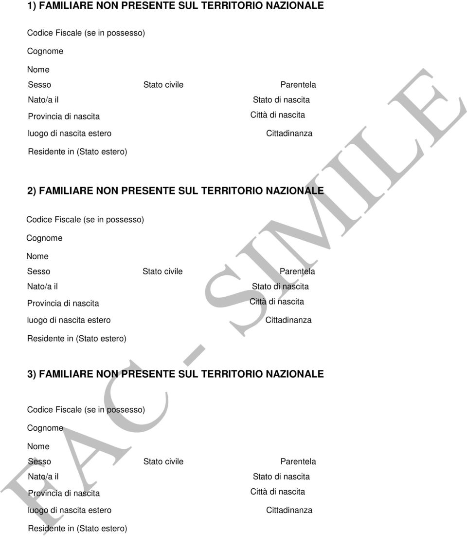 Provincia di nascita luogo di nascita estero Residente in (Stato estero) Stato civile Città di nascita 3) FAMILIARE NON PRESENTE SUL TERRITORIO