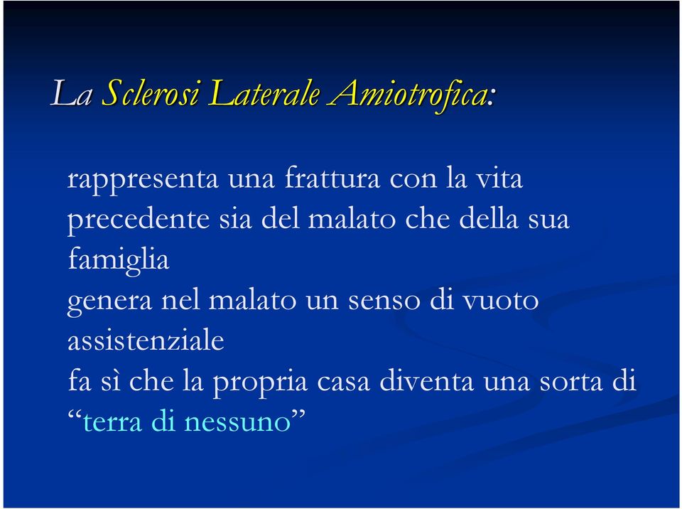 famiglia genera nel malato un senso di vuoto assistenziale