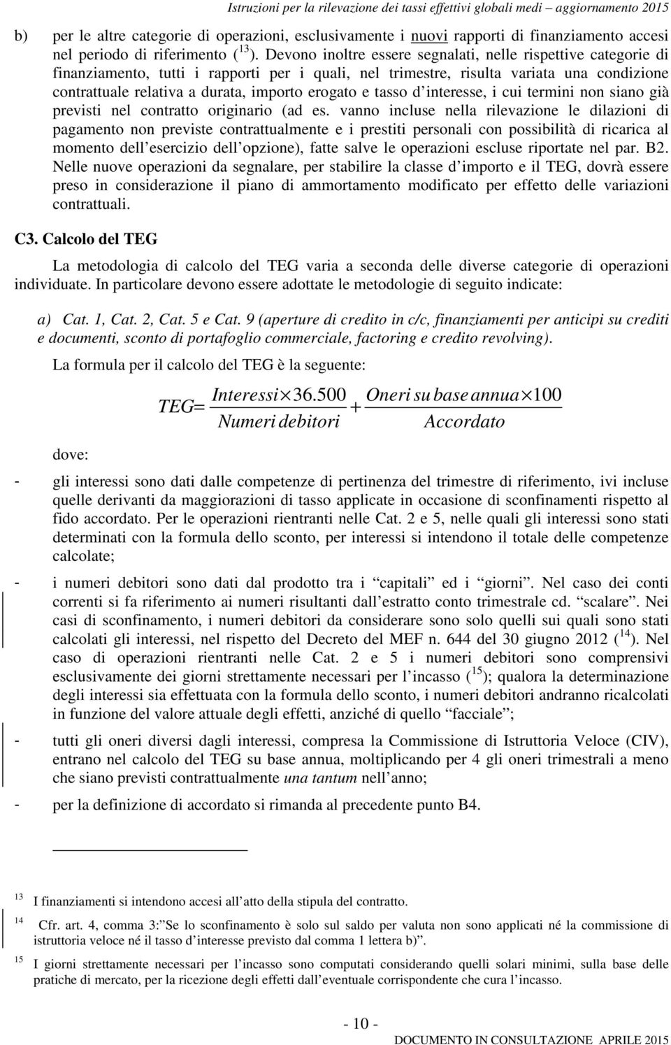 erogato e tasso d interesse, i cui termini non siano già previsti nel contratto originario (ad es.