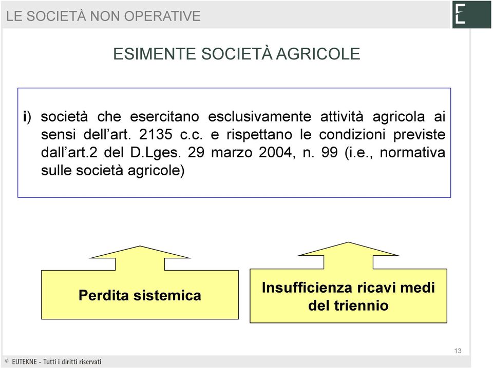 2 del D.Lges. 29 marzo 2004, n. 99 (i.e., normativa sulle società