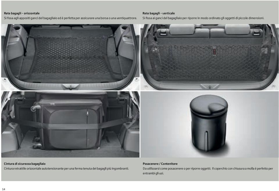 Cintura di sicurezza bagagliaio Cintura retrattile orizzontale autotensionante per una ferma tenuta dei bagagli più ingombranti.
