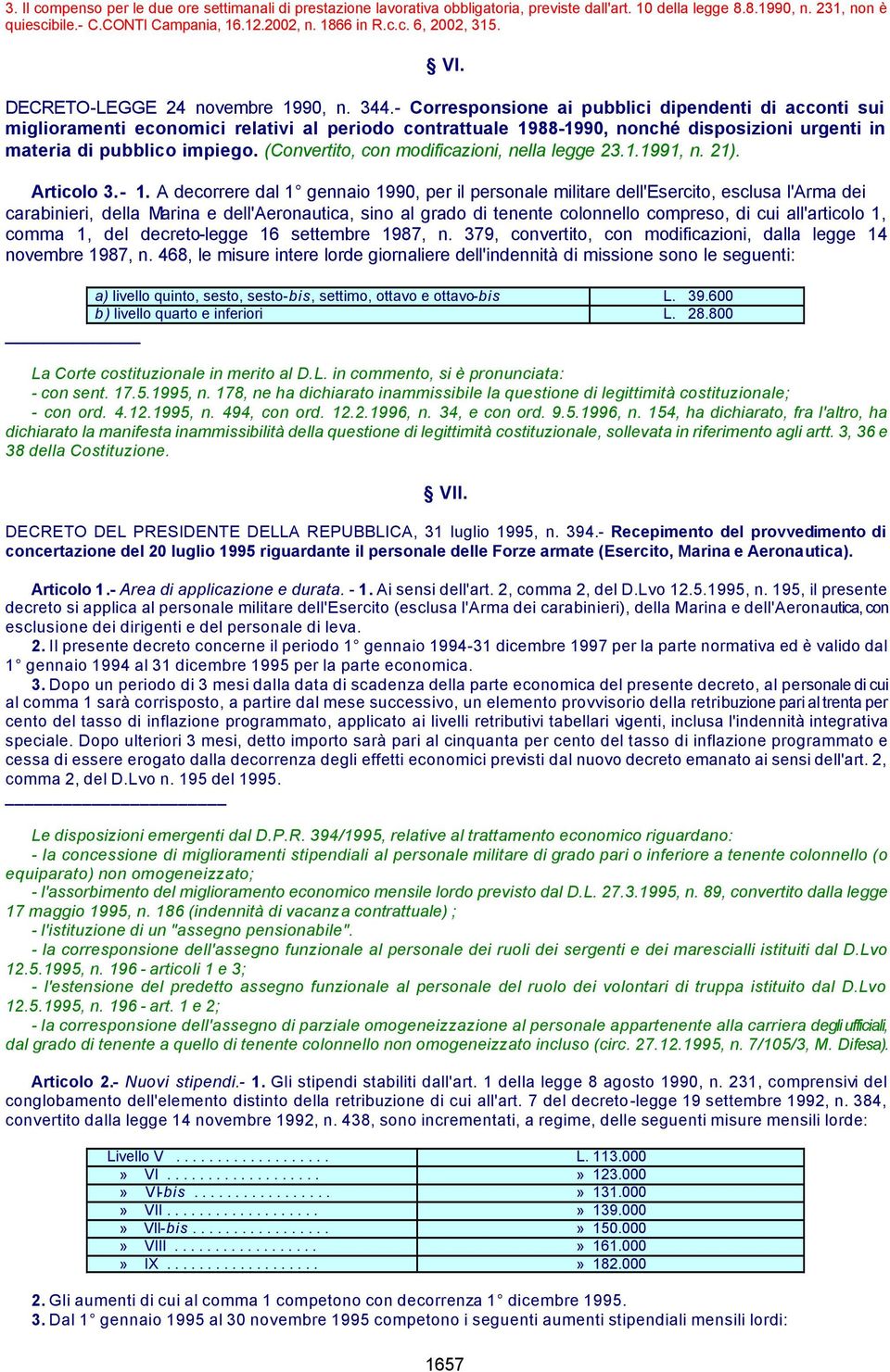 - Corresponsione ai pubblici dipendenti di acconti sui miglioramenti economici relativi al periodo contrattuale 1988-1990, nonché disposizioni urgenti in materia di pubblico impiego.