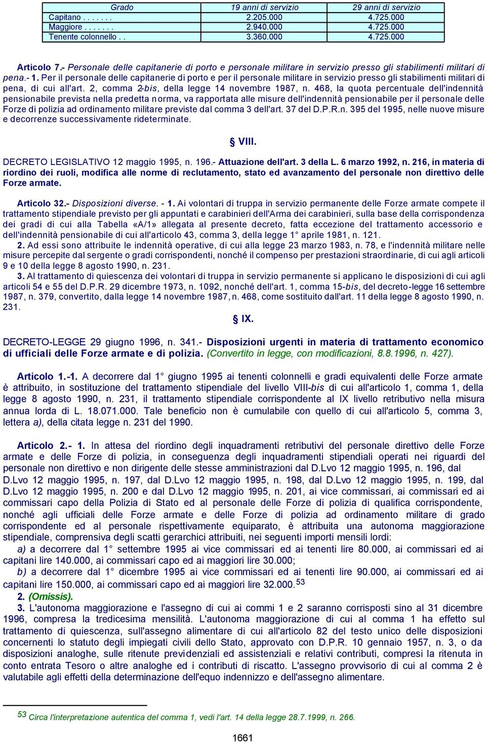 Per il personale delle capitanerie di porto e per il personale militare in servizio presso gli stabilimenti militari di pena, di cui all'art. 2, comma 2-bis, della legge 14 novembre 1987, n.