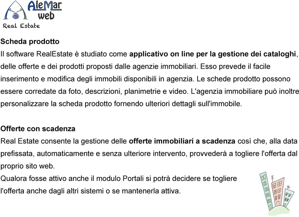 L'agenzia immobiliare può inoltre personalizzare la scheda prodotto fornendo ulteriori dettagli sull'immobile.