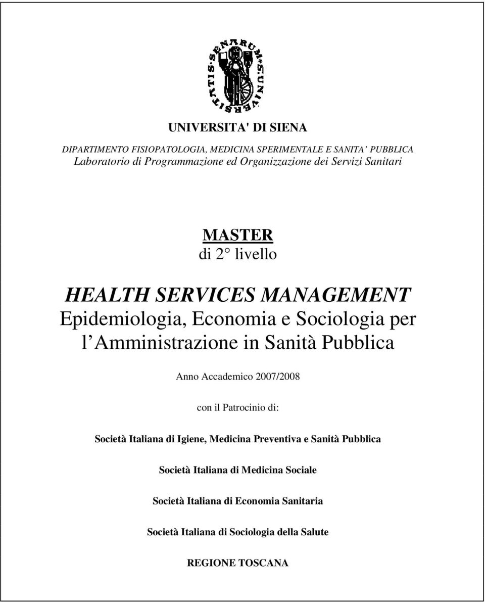 Amministrazione in Sanità Pubblica Anno Accademico 2007/2008 con il Patrocinio di: Società Italiana di Igiene, Medicina Preventiva e