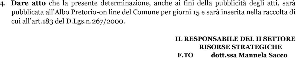 Comune per giorni 15 e sarà inserita nella raccolta di cui all art.