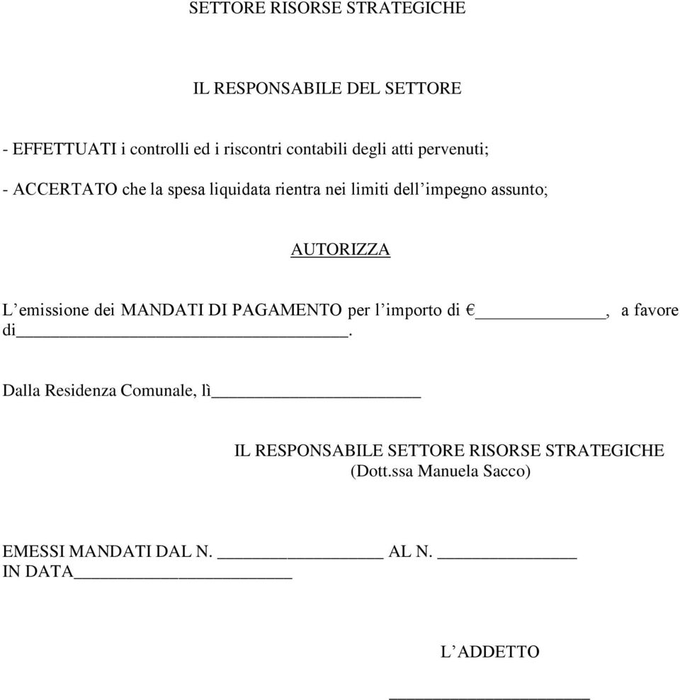 L emissione dei MANDATI DI PAGAMENTO per l importo di, a favore di.