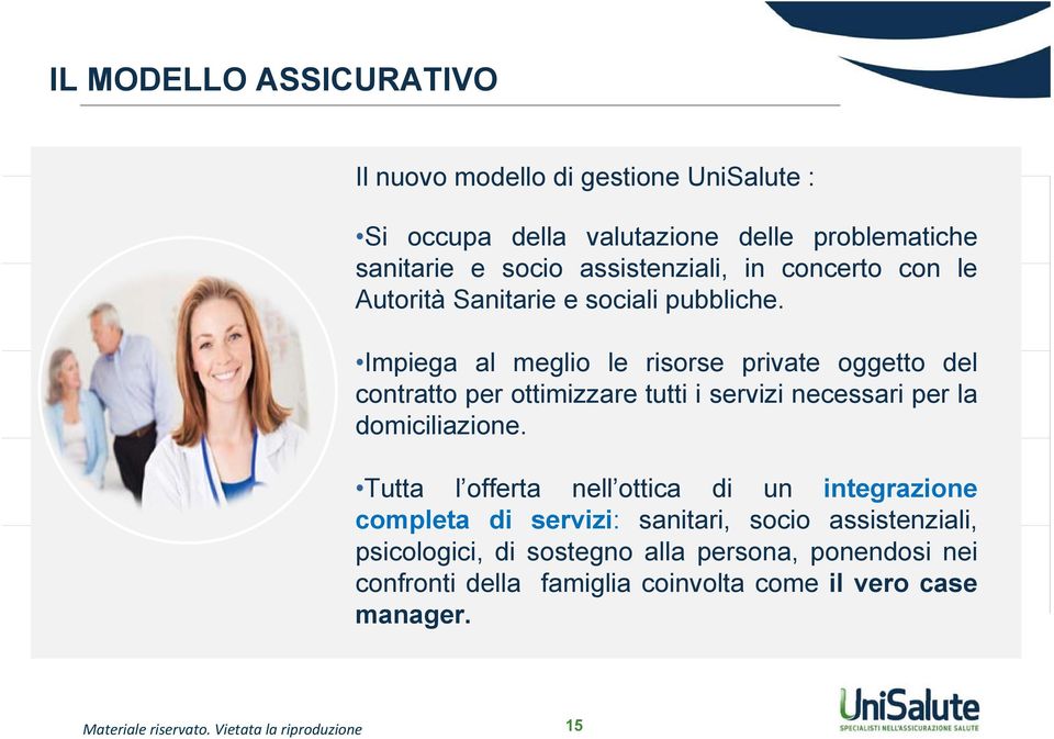 Impiega al meglio le risorse private oggetto del contratto per ottimizzare tutti i servizi necessari per la domiciliazione.