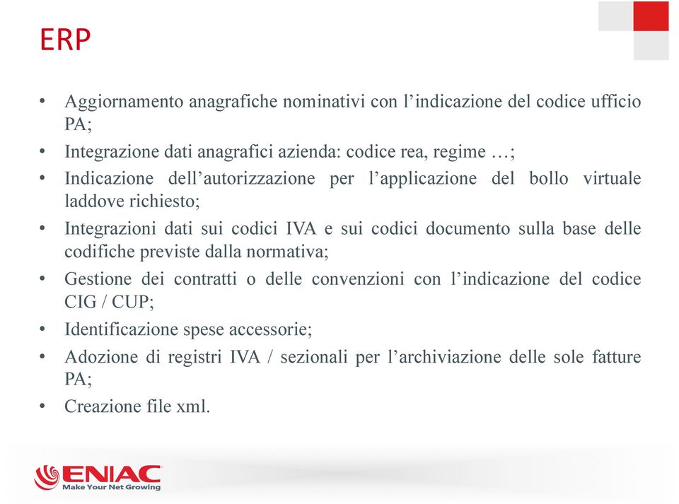 documento sulla base delle codifiche previste dalla normativa; Gestione dei contratti o delle convenzioni con l indicazione del codice CIG