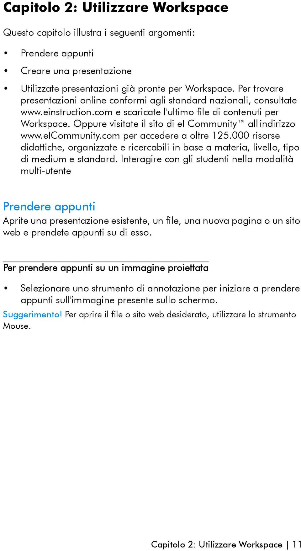 Oppure visitate il sito di ei Community all'indirizzo www.eicommunity.com per accedere a oltre 125.