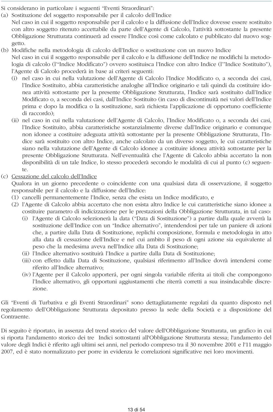 essere l Indice così come calcolato e pubblicato dal nuovo soggetto.