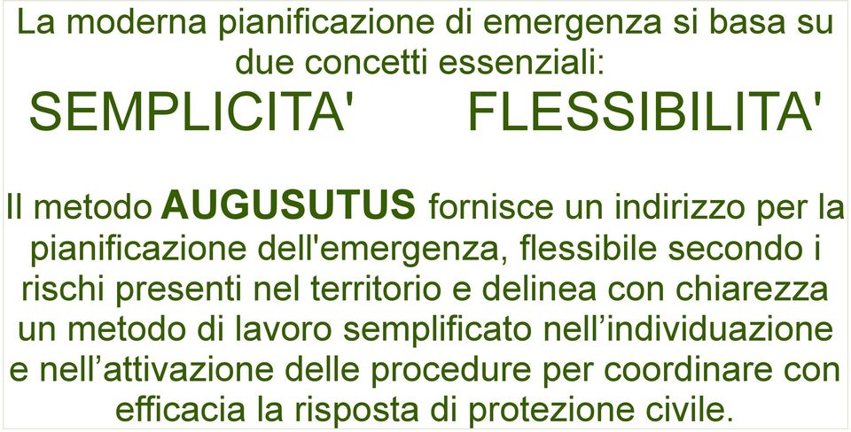 rischi presenti nel territorio e delinea con chiarezza un metodo di lavoro semplificato nell