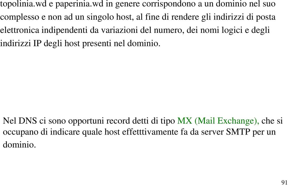 indirizzi di posta elettronica indipendenti da variazioni del numero, dei nomi logici e degli indirizzi IP