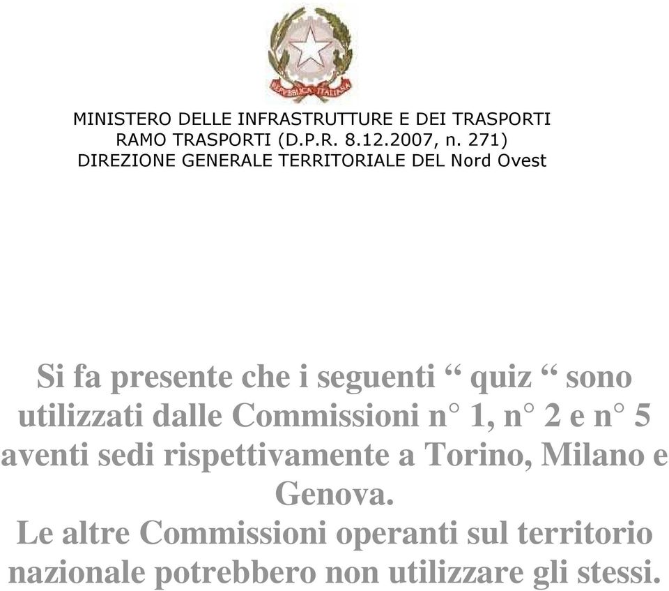 utilizzati dalle Commissioni n 1, n 2 e n 5 aventi sedi rispettivamente a Torino, Milano e