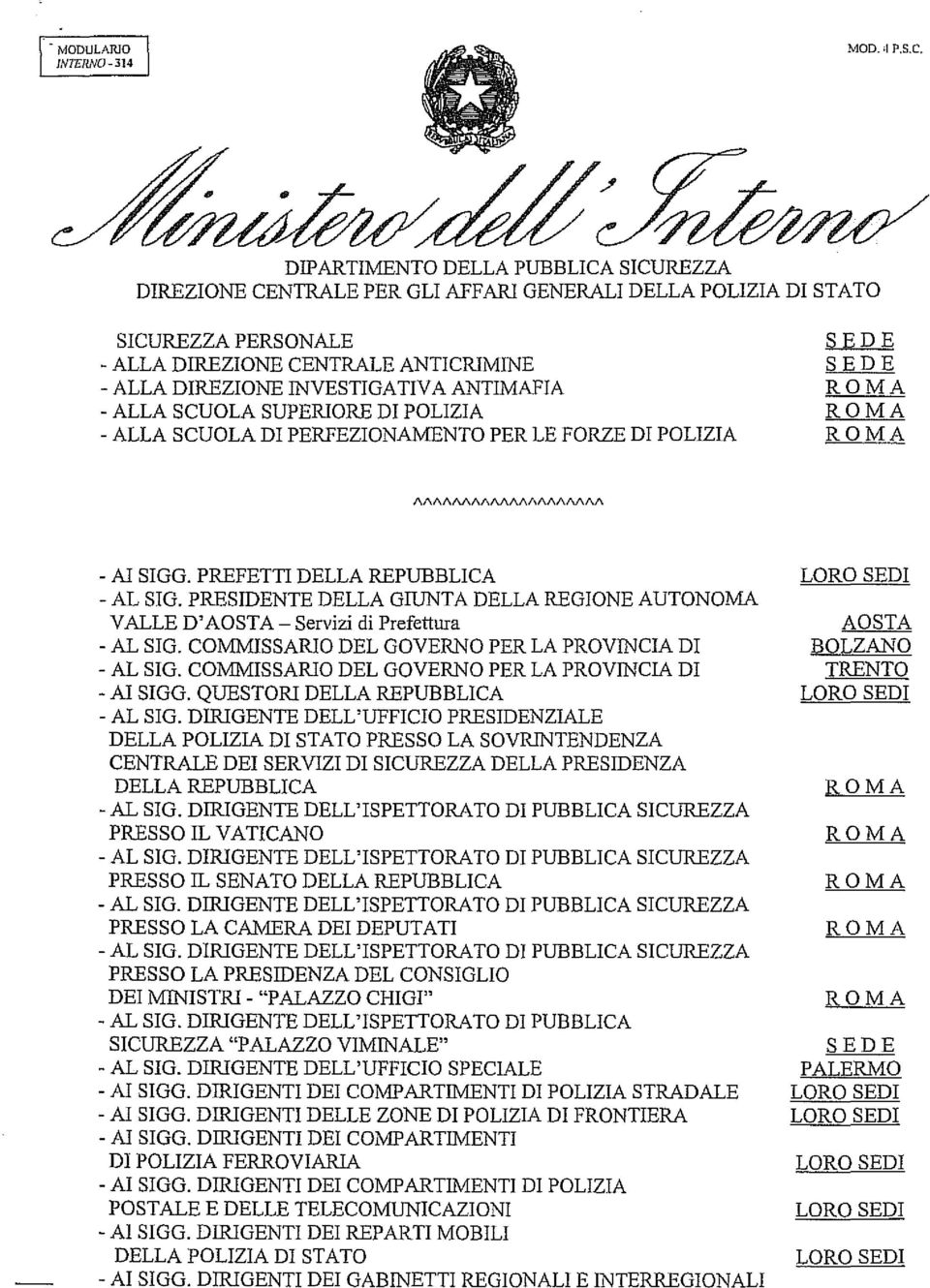 AAAAAAAAAAAAAAAAAAAA -AI SIGG. PREFETTI DELLA REPUBBLICA -AL SIG. PRESIDENTE DELLA GIUNTA DELLA REGIONE AUTONOMA V ALLE D'AOSTA- Servizi di Prefettura -AL SIG.