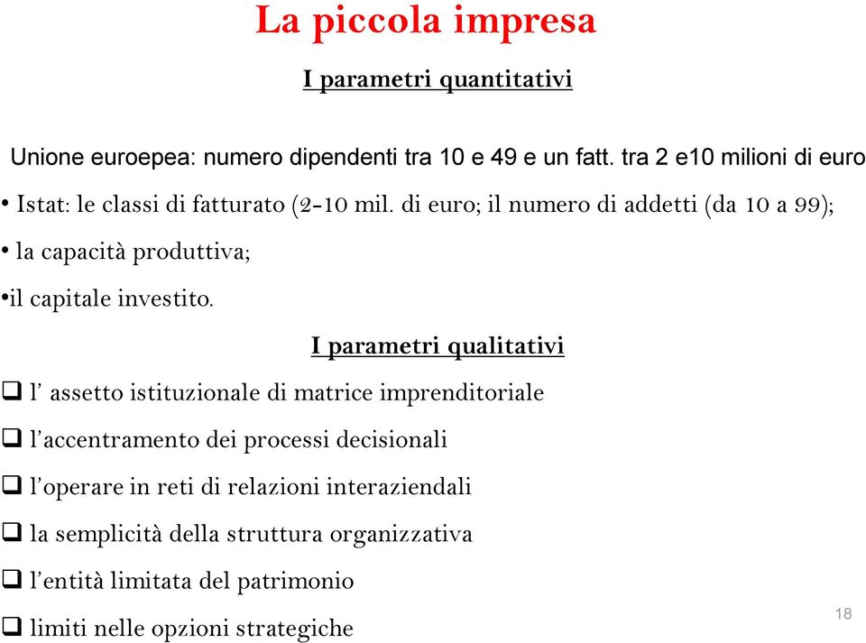 di euro; il numero di addetti (da 10 a 99); la capacità produttiva; il capitale investito.