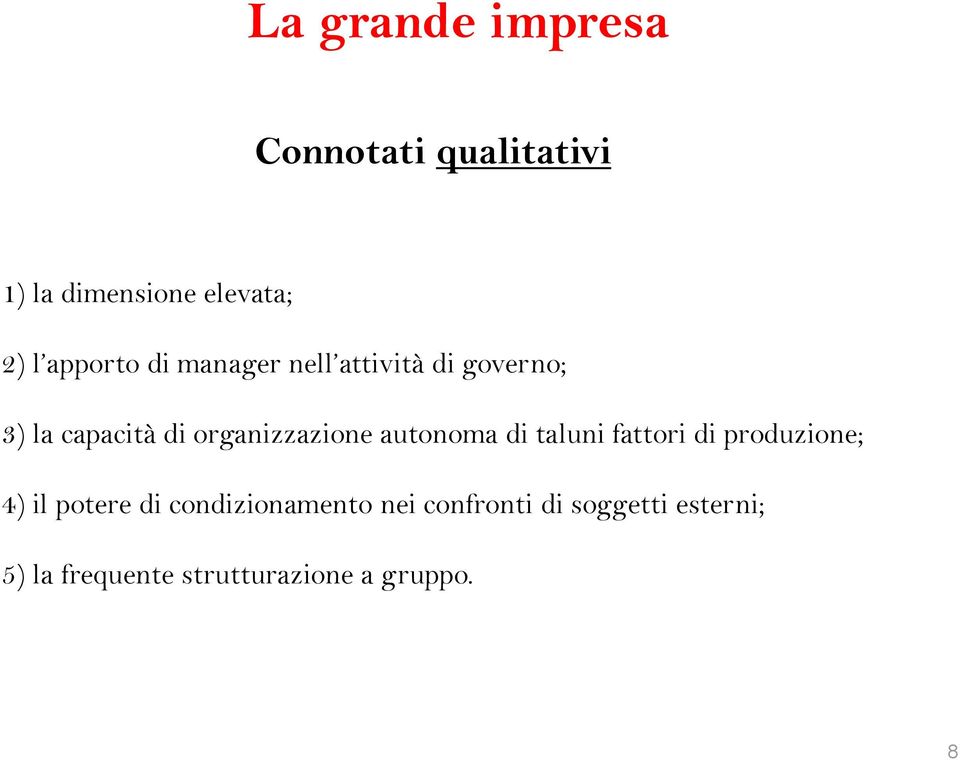 organizzazione autonoma di taluni fattori di produzione; 4) il potere di