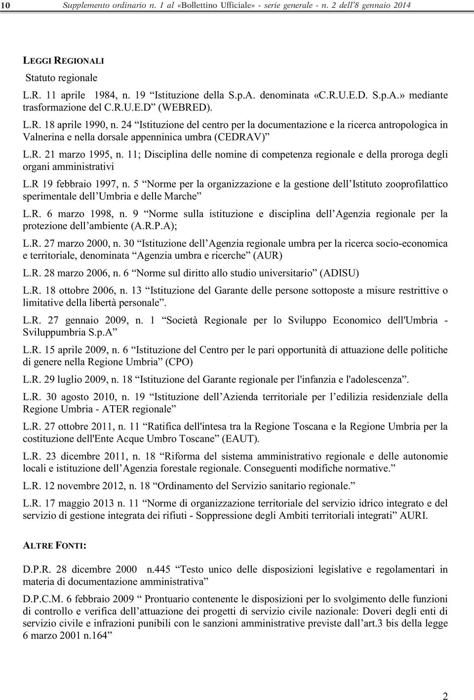 24 Istituzione del centro per la documentazione e la ricerca antropologica in Valnerina e nella dorsale appenninica umbra (CEDRAV) L.R. 21 marzo 1995, n.